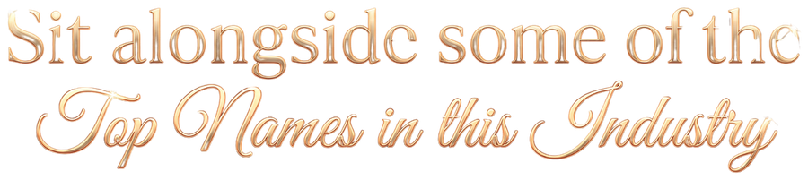 Sit alongside some of the Top Names in this Industry