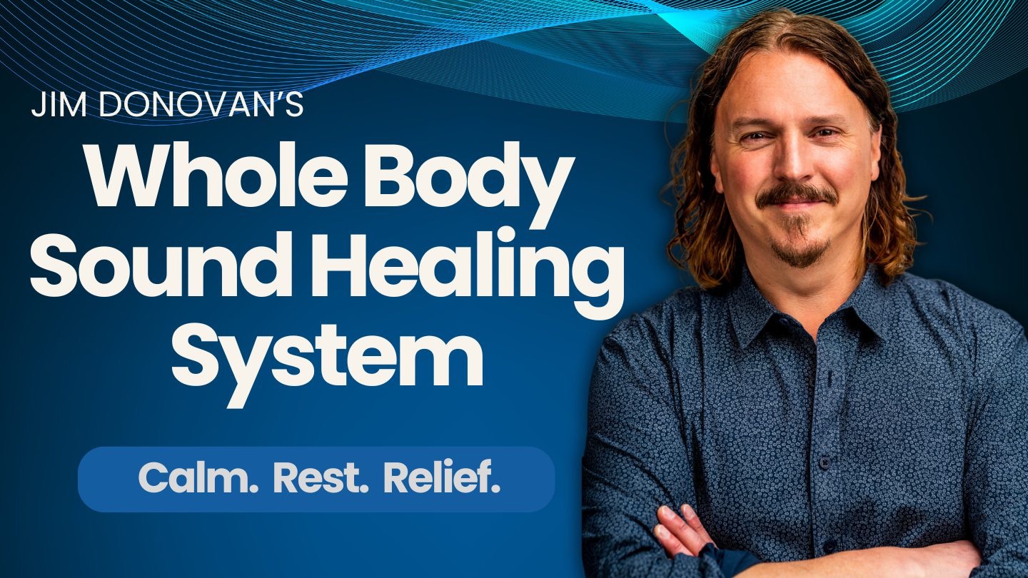 Jim Donovan's Whole Body Sound Healing System