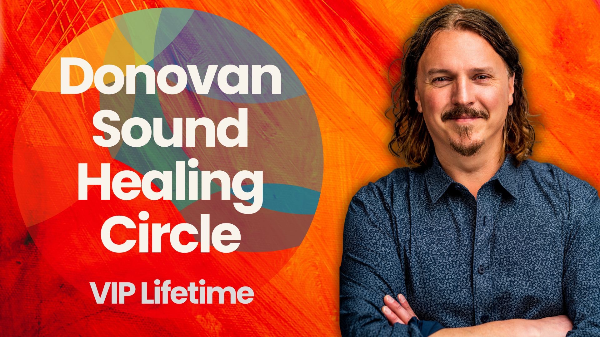 Donovan Sound Healing Circle VIP Lifetime
