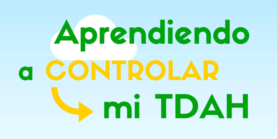 Aprendiendo a Controlar mi TDAH