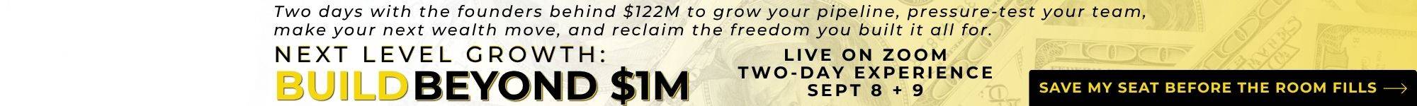 Next Level Growth: Build Beyond $1M — live on Zoom, September 8 and 9. Save my seat.