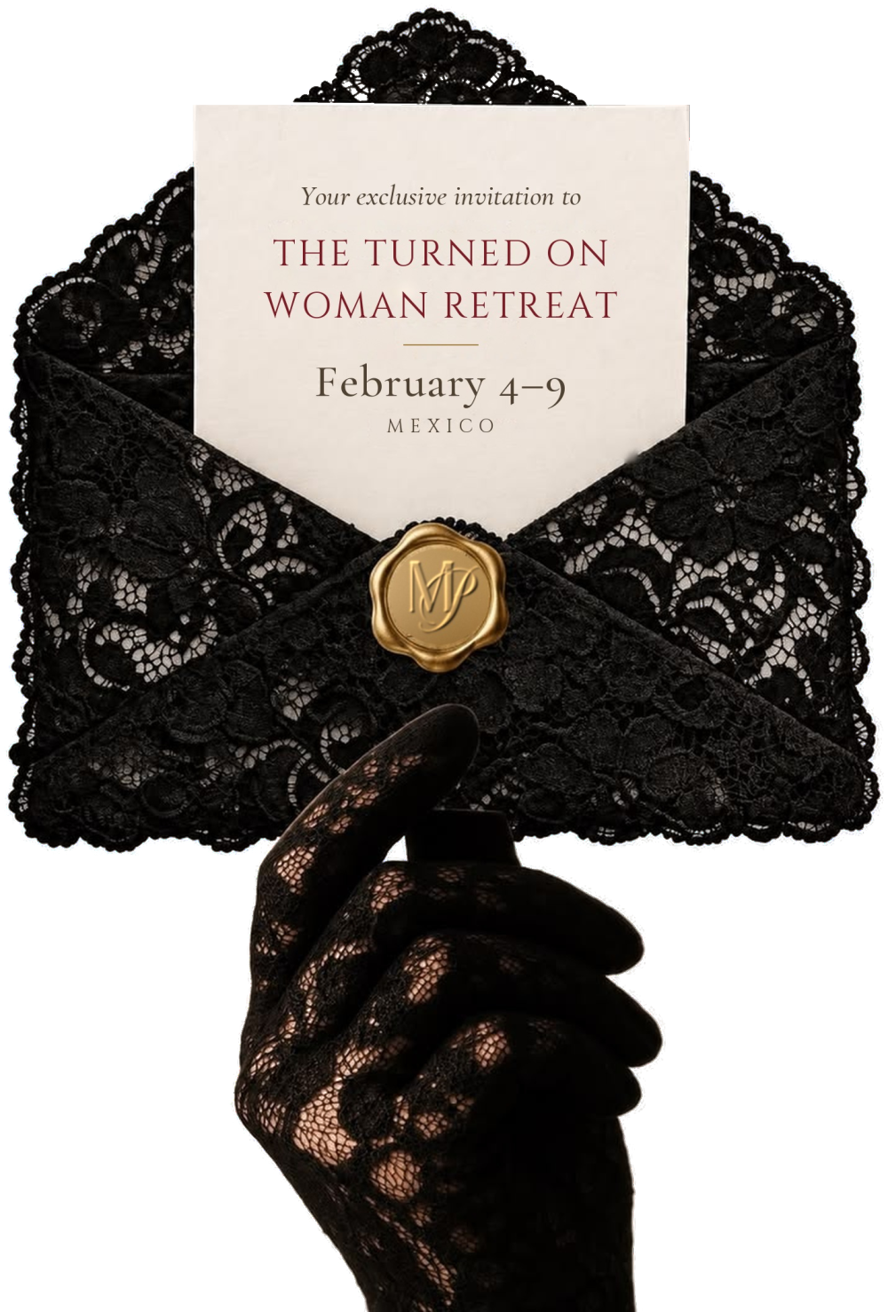 Black lace envelope holding an invitation to The Turned On Woman Retreat, February 4–9, Mexico, sealed with a gold MP wax seal