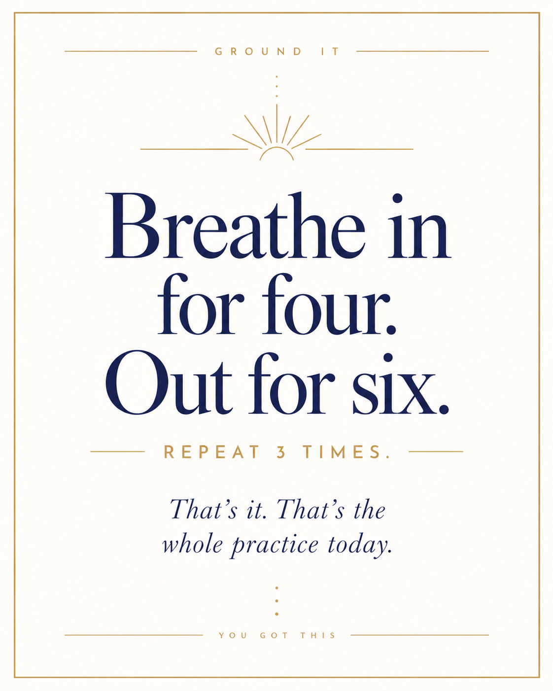 Breathe in for four, out for six, repeat 3 times — Ground It quote card