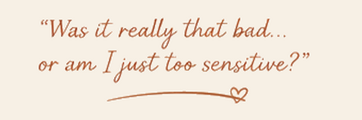Was it really that bad, or am I just too sensitive?