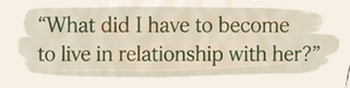 What did I have to become to live in relationship with her?.