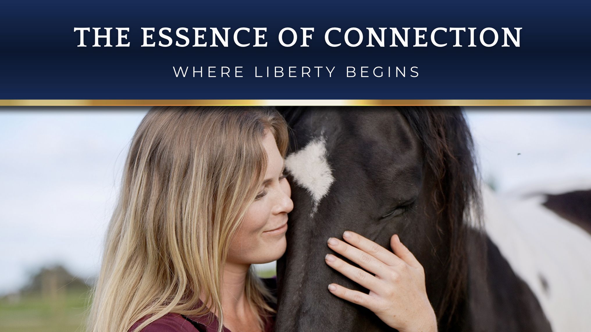 The Essence of Connection, Where Liberty Begins, over a photo of Nadine resting her forehead against her dark horse&rsquo;s face with her eyes closed