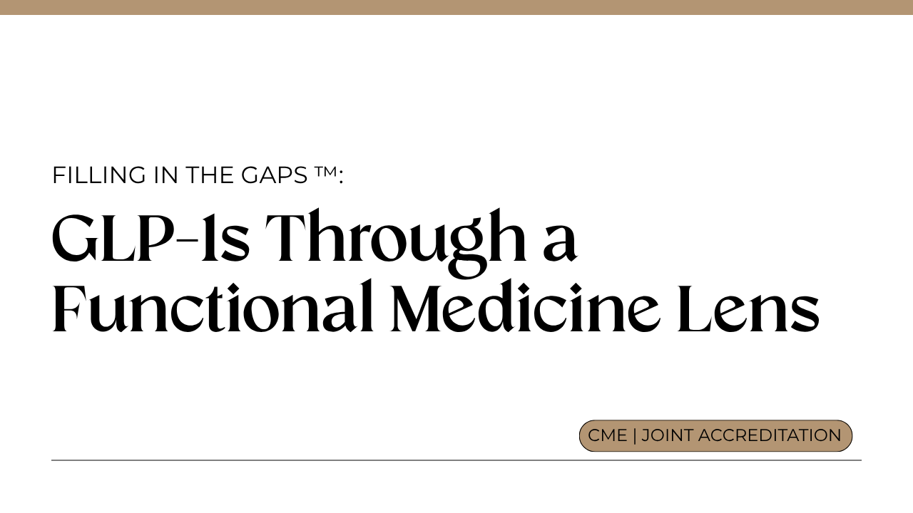 GLP-1s Through a Functional Medicine Lens