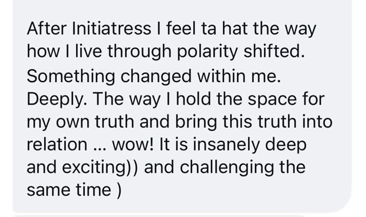 Initiatress testimonial: After Initiatress I feel that the way I live through polarity shifted