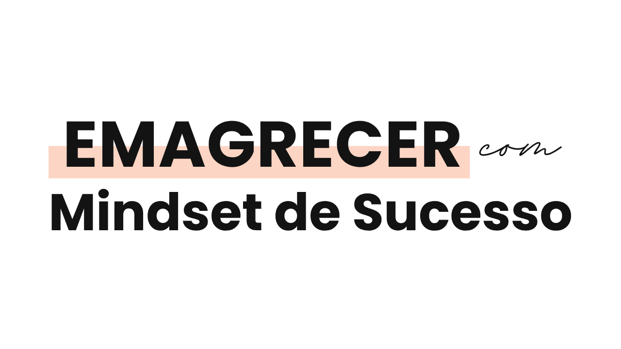 EMAGRECER com Mindset de Sucesso
