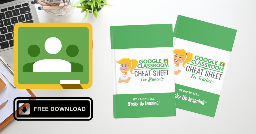 Google Classroom Cheat Sheets for teachers and students