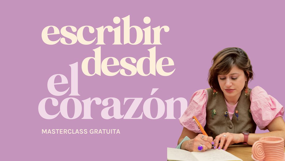 Masterclass Escribir desde el corazón