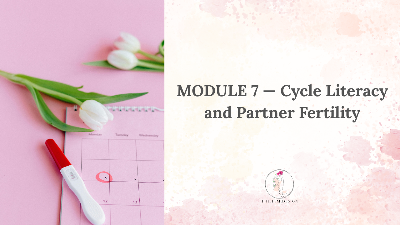 Module 7: Cycle Literacy and Partner Fertility