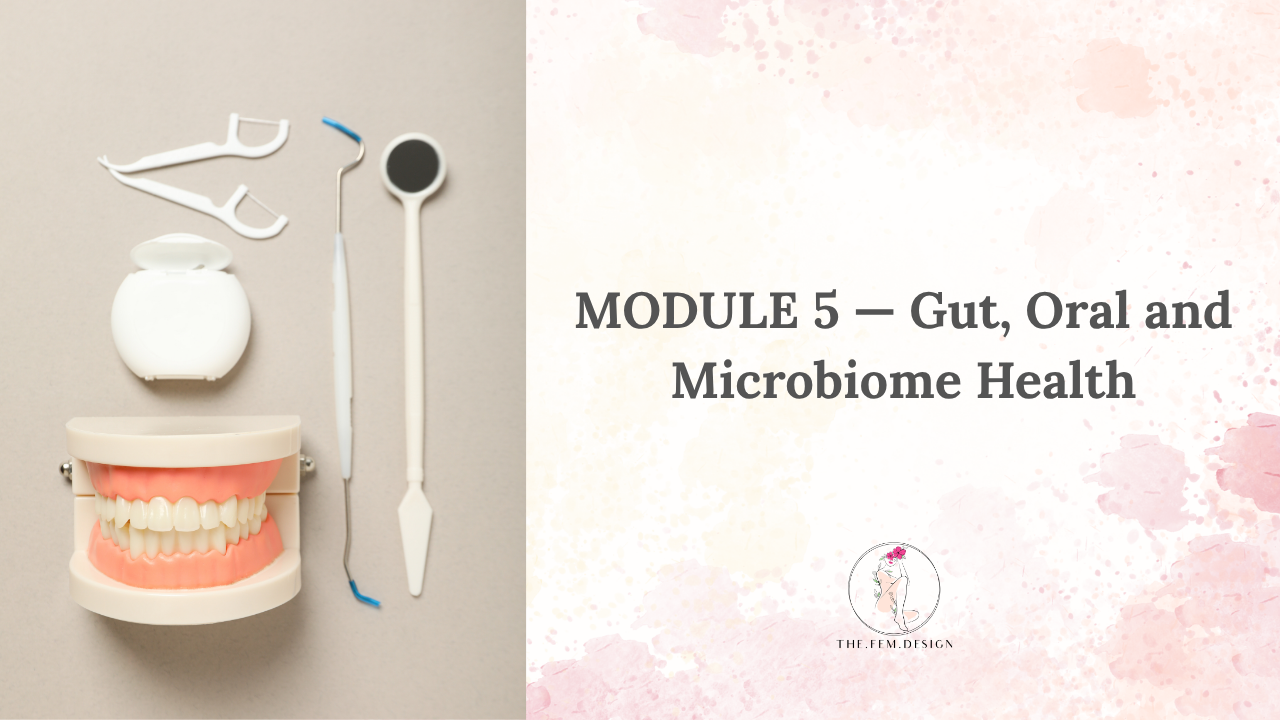 Module 5: Gut, Oral and Microbiome Health