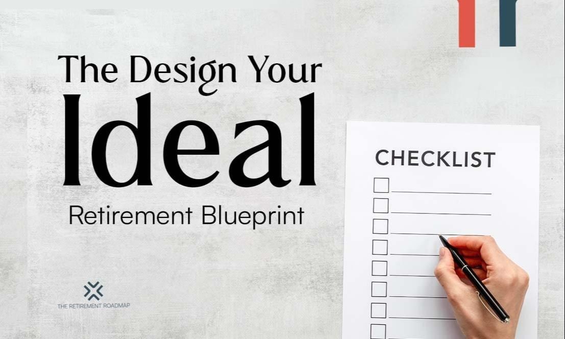 The Design Your Ideal Retirement Blueprint