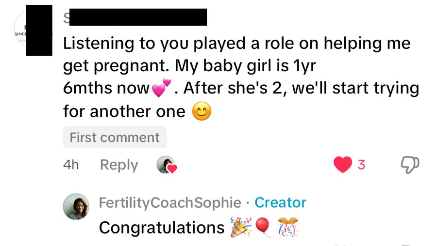Listening to you played a role on helping me get pregnant. My baby girl is 1yr 6mths now. After she's 2, we'll start trying for another one