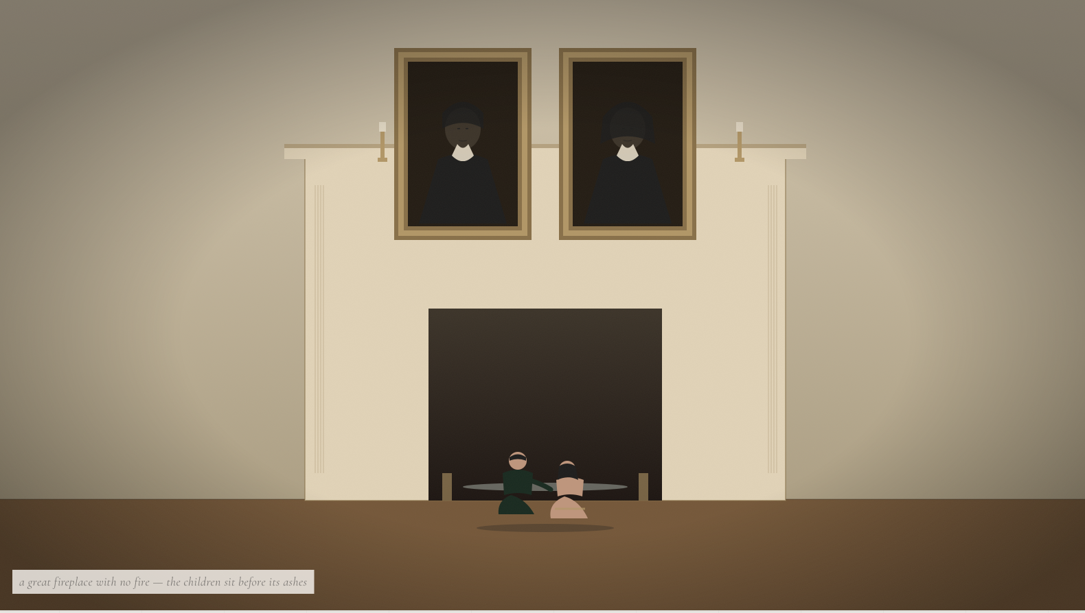 A drawing-room interior: two dark portraits above a great fireplace with no fire, two small children seated in its ashes. Caption: a great fireplace with no fire — the children sit before its ashes.