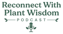 Reconnect With Plant Wisdom Podcast