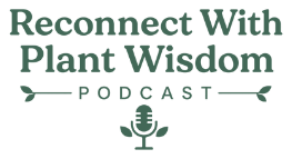 Reconnect With Plant Wisdom Podcast