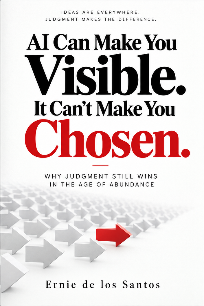 Cover of AI Can Make You Visible. It Can't Make You Chosen. by Ernie de los Santos