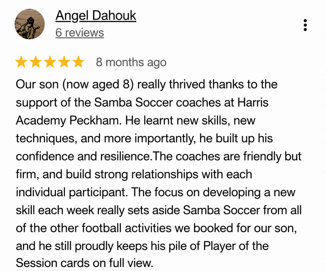 Google review from Angel Dahouk sharing how her son developed new football skills, confidence and resilience through Samba Soccer coaching
