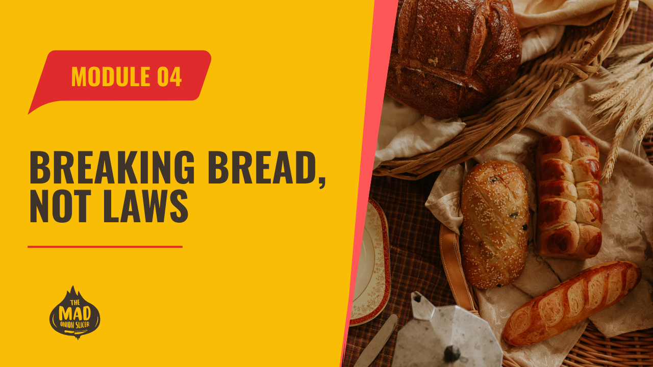 Module 4 Thumbnail - Breaking Bread Not Laws