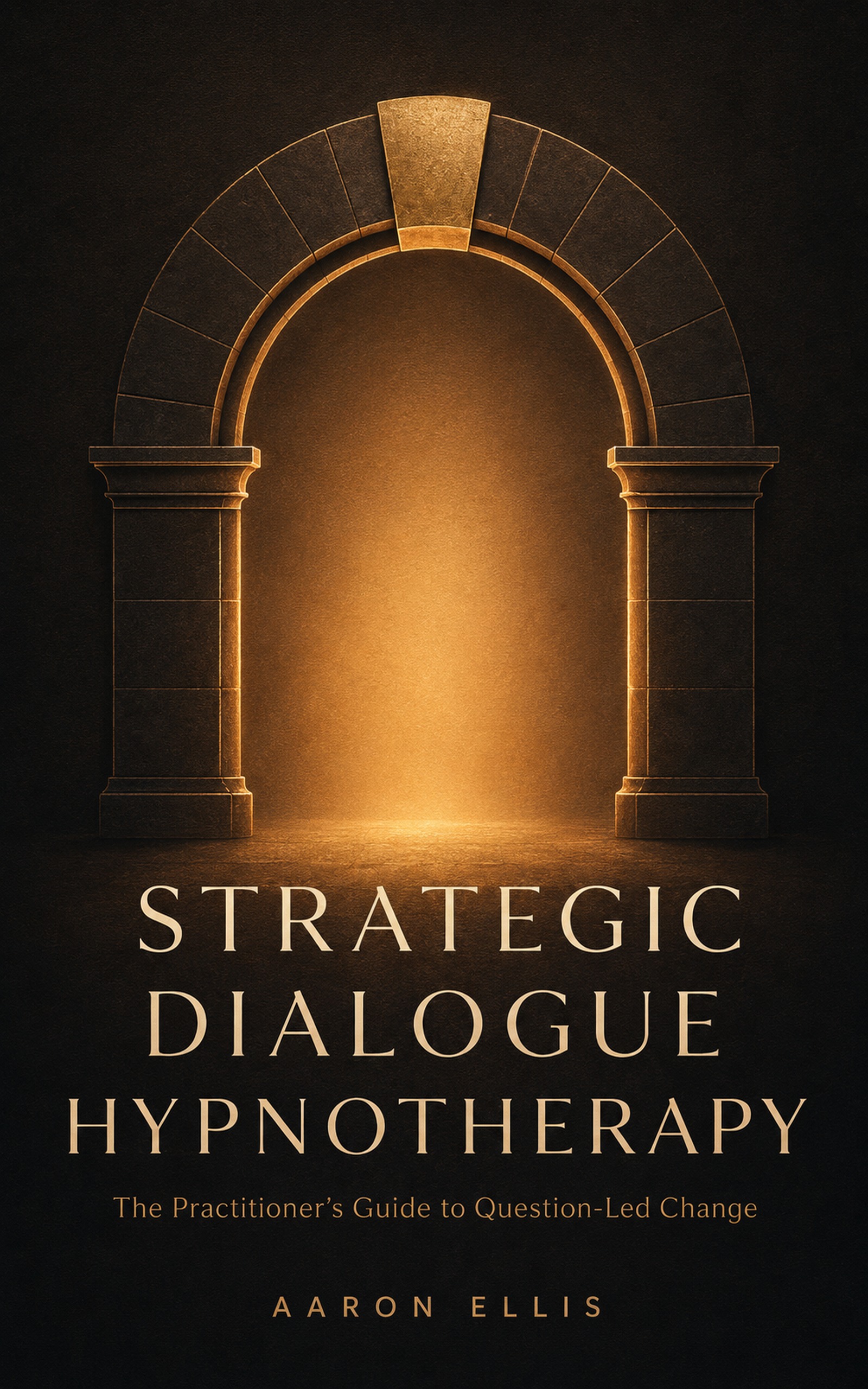 Strategic Dialogue Hypnotherapy — The Practitioner's Guide to Question-Led Change