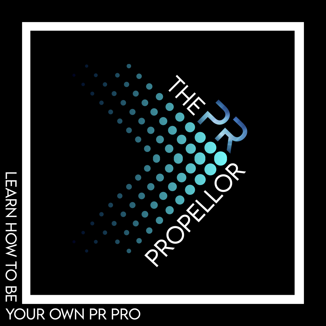 The PR Propellor. Learn how to be your own PR Pro.