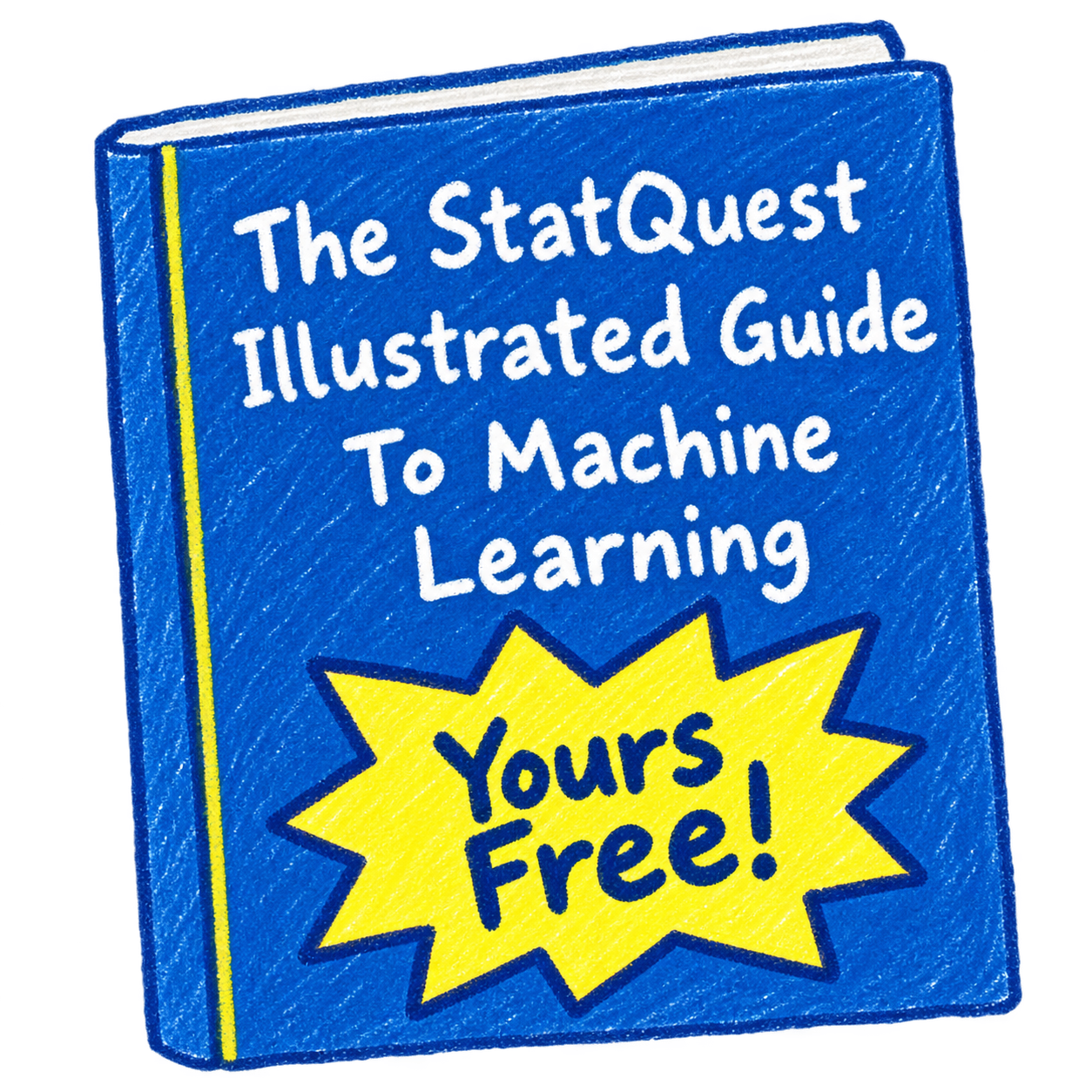 The StatQuest Illustrated Guide to Machine Learning