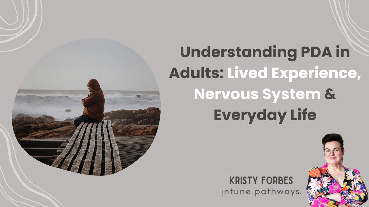 Understanding PDA in Adults: Lived Experience, Nervous System & Everyday Life