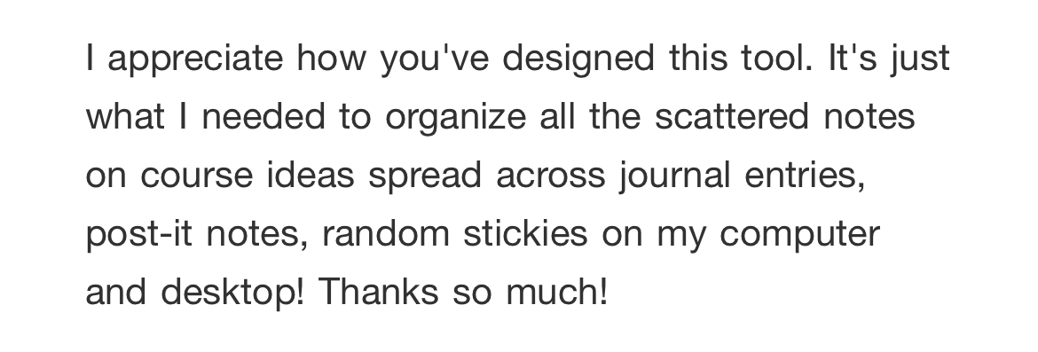 Testimonial: it organized all my scattered notes, journal entries, and sticky notes