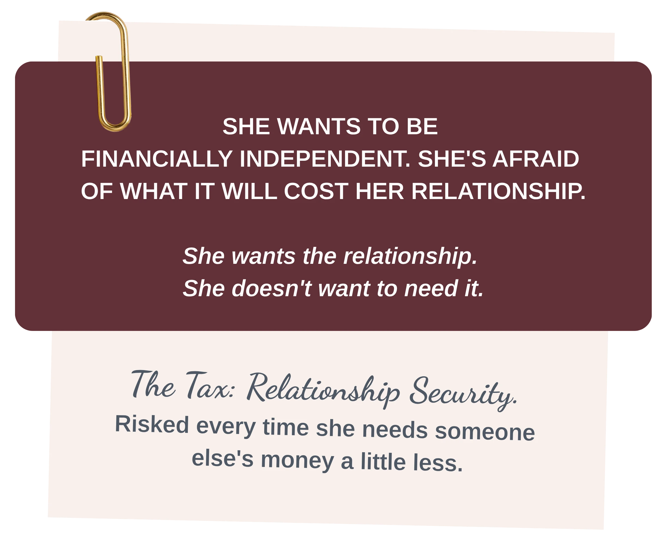 She wants to be financially independent. She's afraid of what it will cost her relationship.