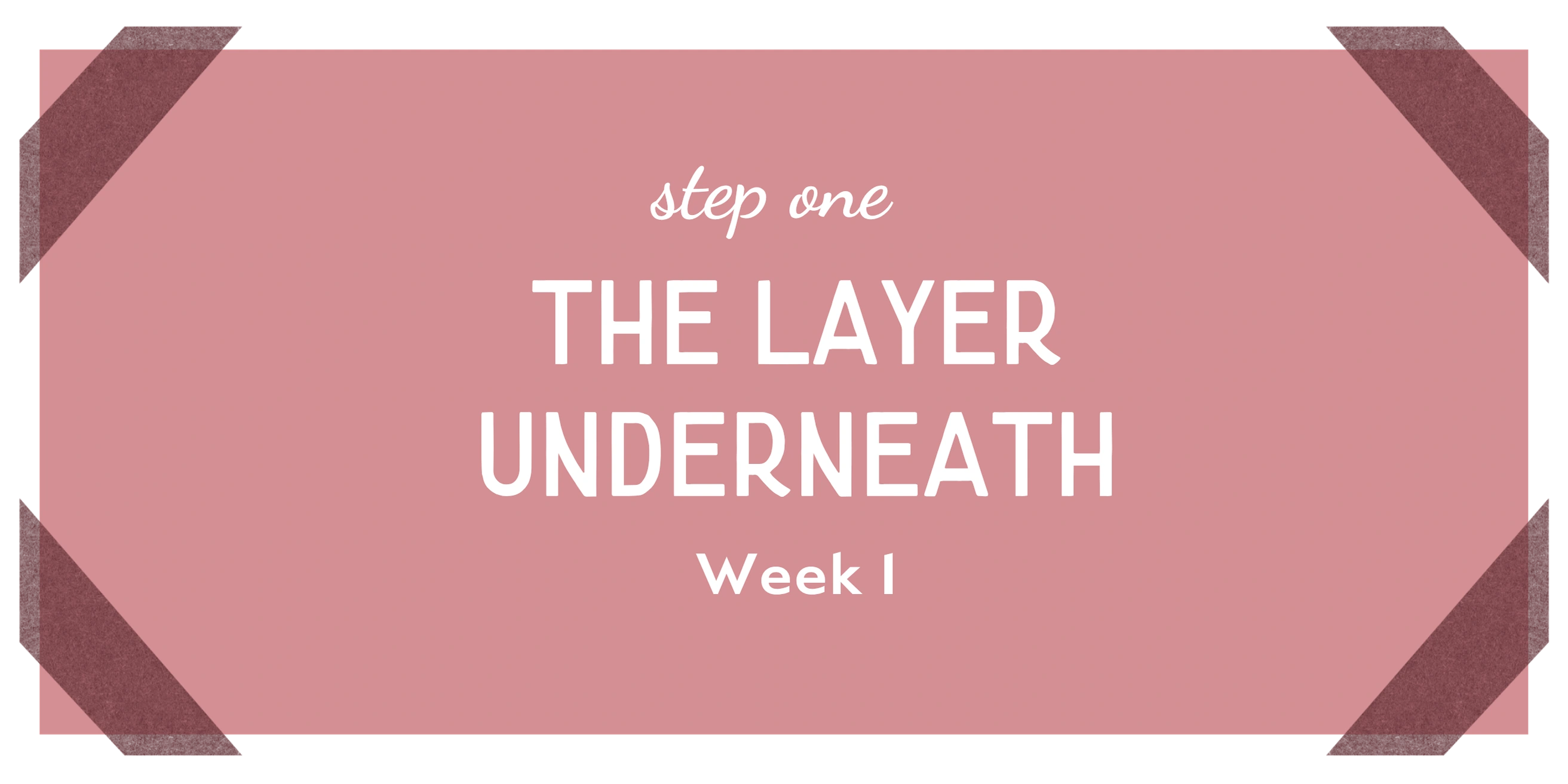 Step 1: The Layer Underneath
