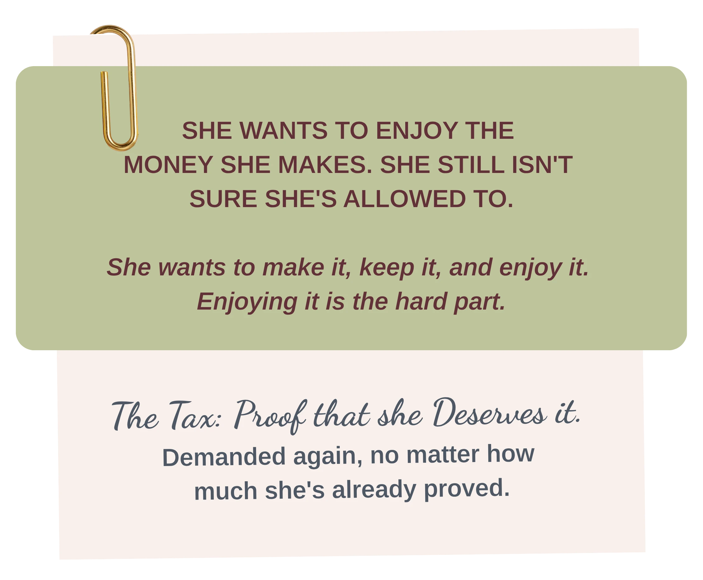 She wants to enjoy the money she makes. She still isn't sure she's allowed to.