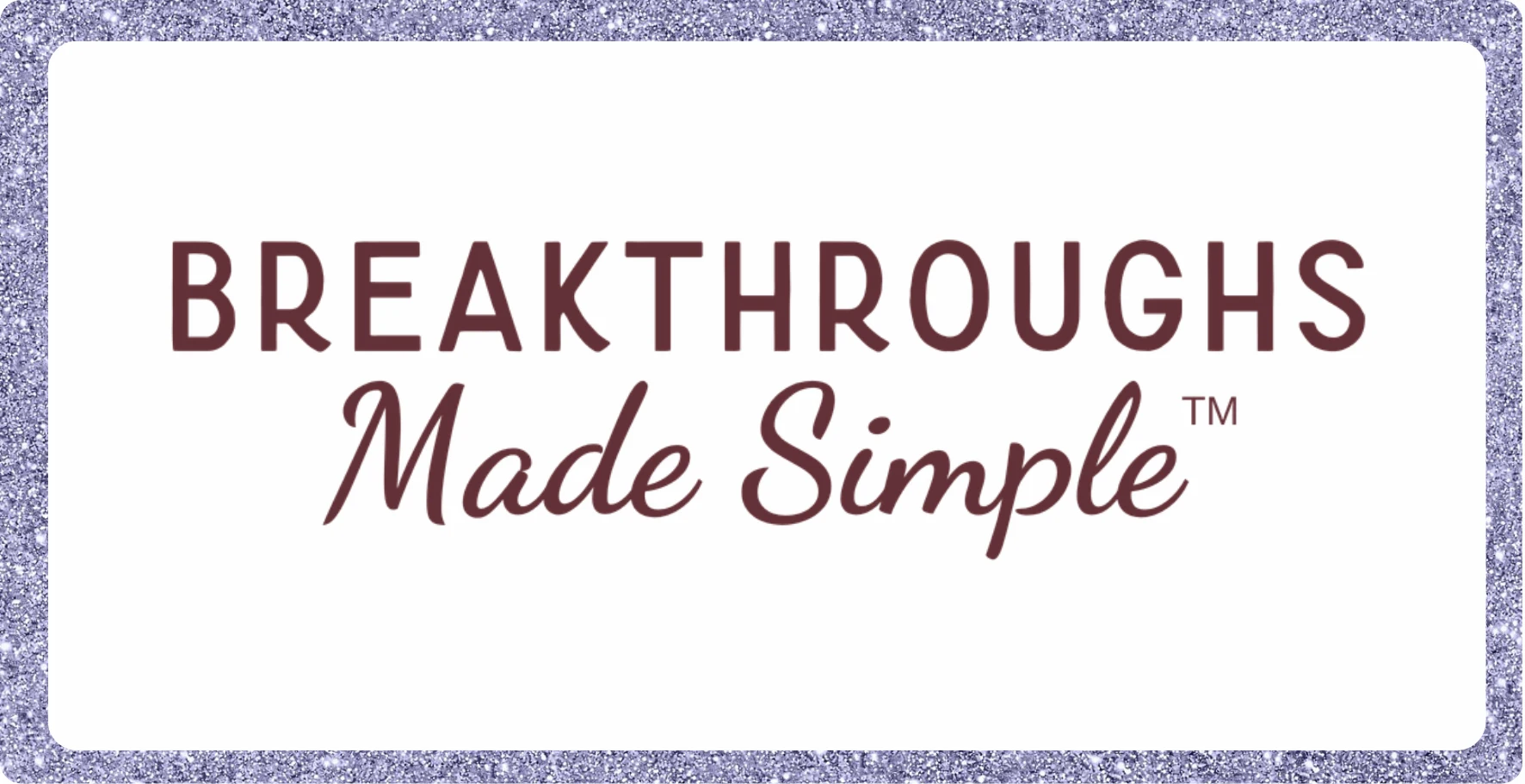 Breakthroughs Made Simple