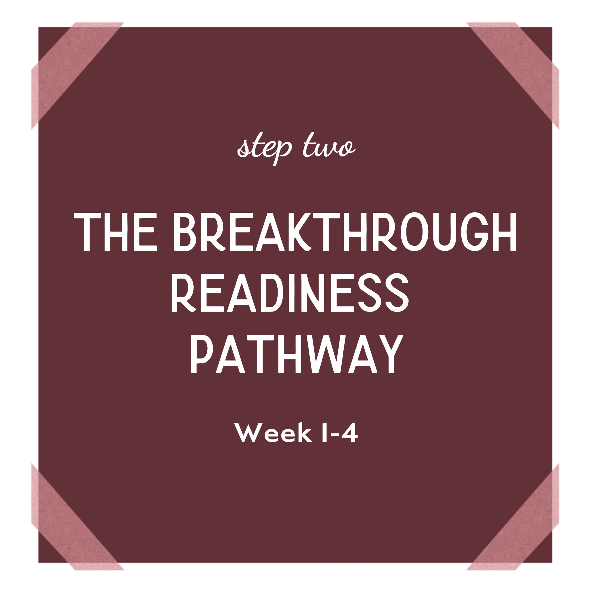 Step 2: The Breakthrough Readiness Pathway